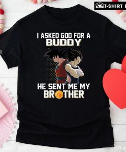 Dragon Ball Son Goku And Vegeta I Asked God For A Buddy He Sent Me My Brother T-Shirt
