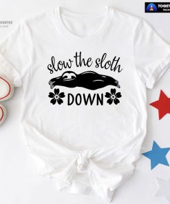 Slow The Sloth Down T-Shirt - Floral Tee