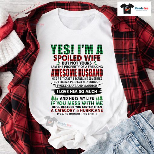 Yes I'm A Spoiled Wife But Not Yours I Am The Property Of A Freaking Awesome Husband for Christmas T-Shirt