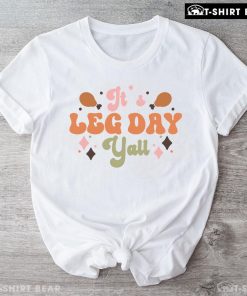 It's Leg Day Yall T-Shirt