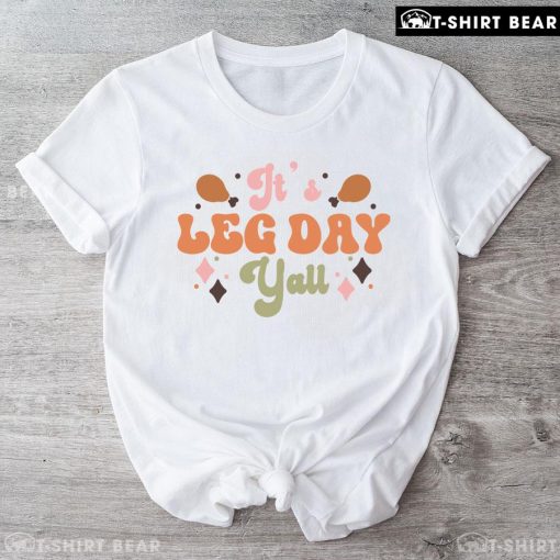 It's Leg Day Yall T-Shirt
