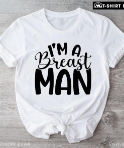 I'm A Breast Man T-Shirt
