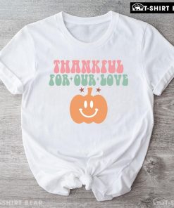 Thankful For Our Love Pumpkin T-Shirt