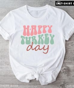 Happy Turkey Day Thanksgiving T-Shirt