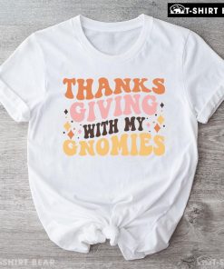 Thanksgiving With My Gnomies T-Shirt
