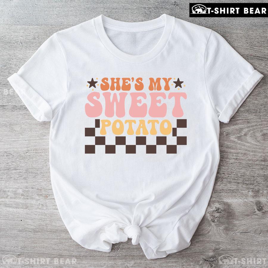 She's My Sweet Potato Matching Couples Thanksgiving T-Shirt She's My Sweet Potato Matching Couples Thanksgiving T-Shirt