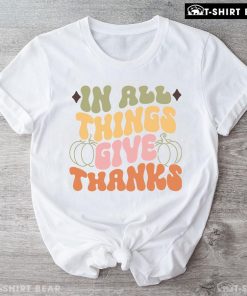 In All Things Give Thanks Pumpkin T-Shirt