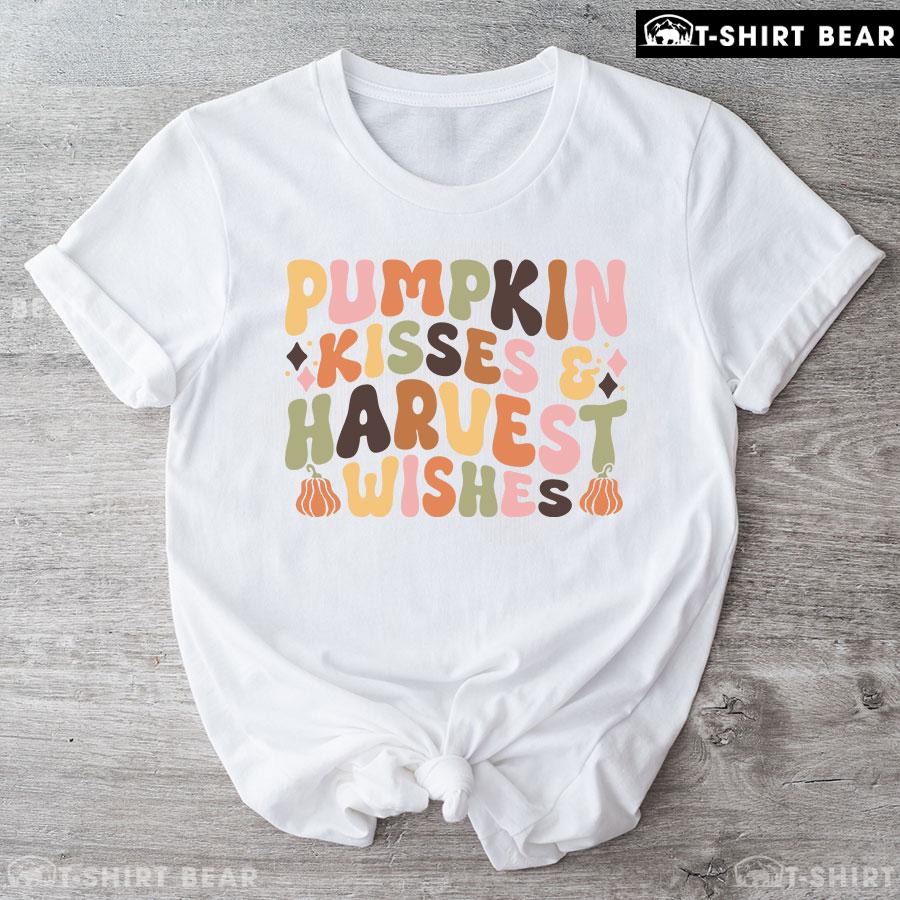 Pumpkin Kisses & Harvest Wishes T-Shirt Pumpkin Kisses & Harvest Wishes T-Shirt