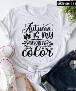Autumn Is My Favorite Color T-Shirt