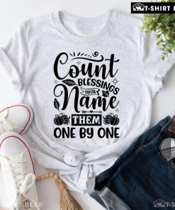 Count Blessings Your Name Them One By One T-Shirt