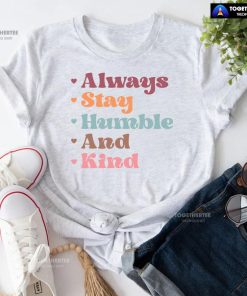 Always Stay Humble And Kind Thanksgiving T-Shirt