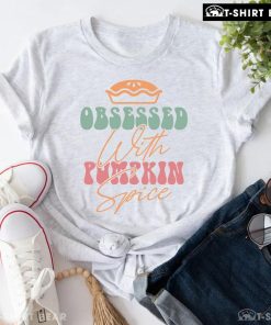 Obsessed With Pumpkin Spice T-Shirt