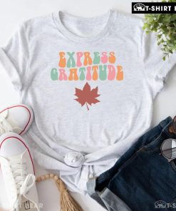 Express Gratitude Thanksgiving T-Shirt