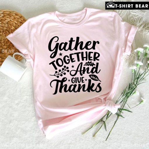 Gather Together And Give Thanks T-Shirt
