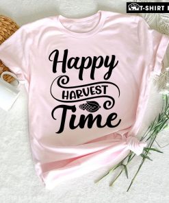 Happy Harvest Time T-Shirt