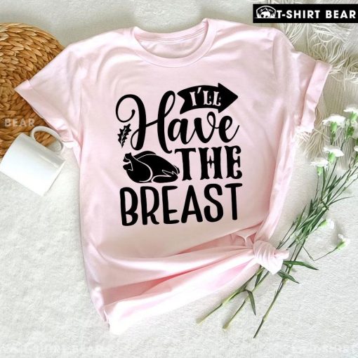 I'll Have The Breast T-Shirt