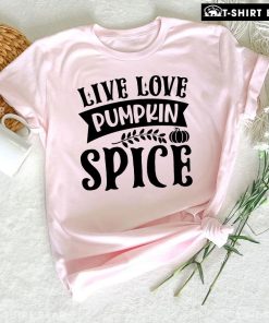 Live Love Pumpkin Spice T-Shirt
