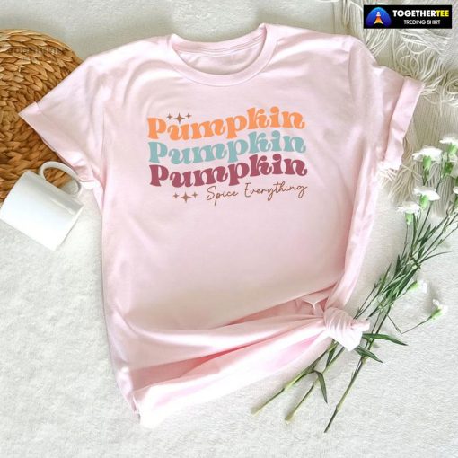 Pumpkin Pumpkin Pumpkin Spice Everything T-Shirt