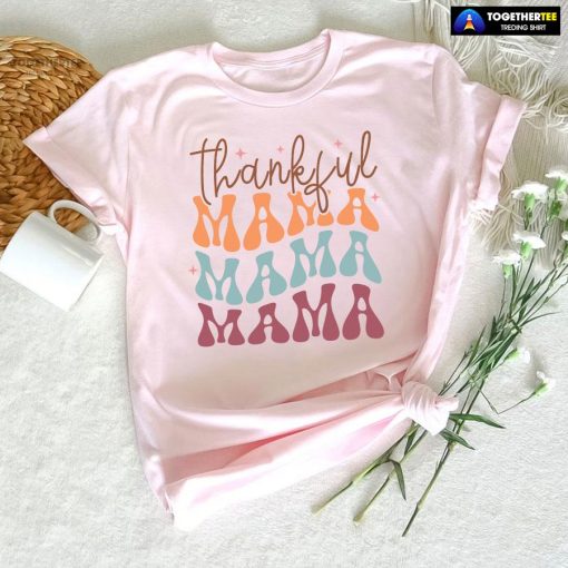 Thankful Mama Mama Mama T-Shirt