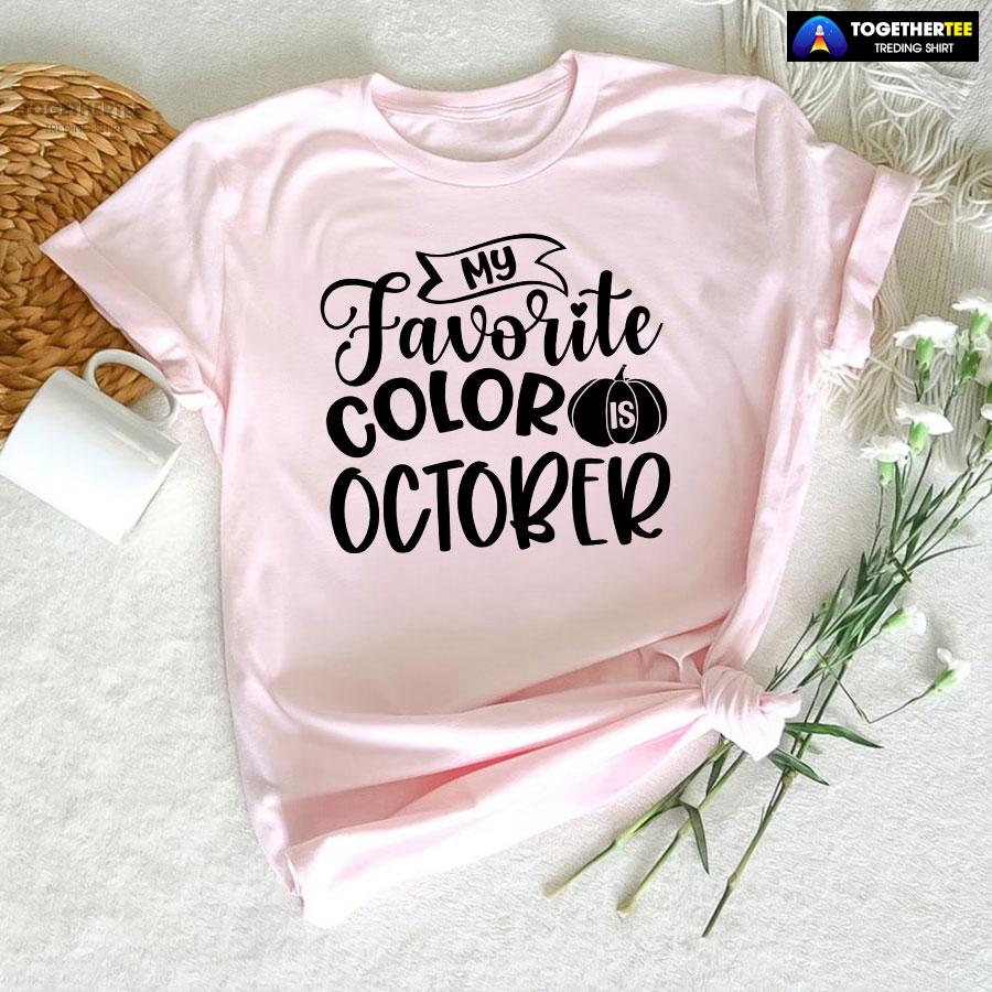 My Favorite Color Is October T-Shirt My Favorite Color Is October T-Shirt