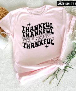 Thankful Thankful Thankful Thankful T-Shirt