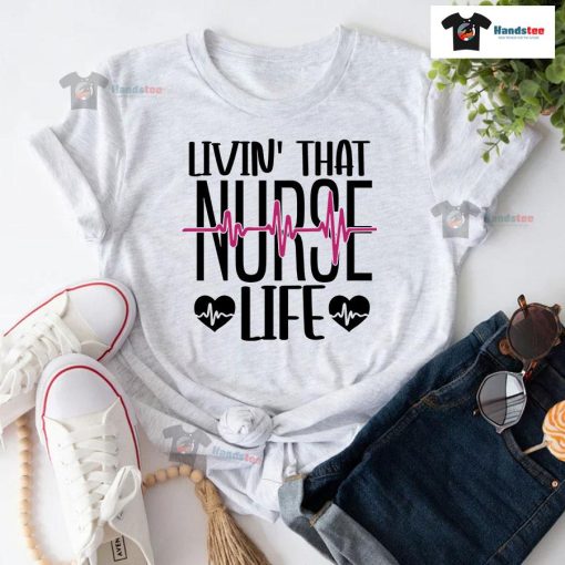 Livin' That Nurse Life Heartbeat T-Shirt