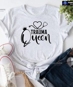 Trauma Queen Stethoscope Nurse T-Shirt