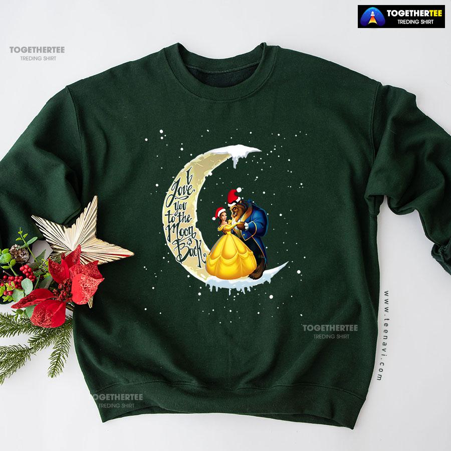 I Love You To The Moon & Back Beauty And The Beast Christmas Sweatshirt I Love You To The Moon & Back Beauty And The Beast Christmas Sweatshirt