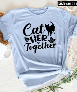 Cat Her Together Thanksgiving T-Shirt