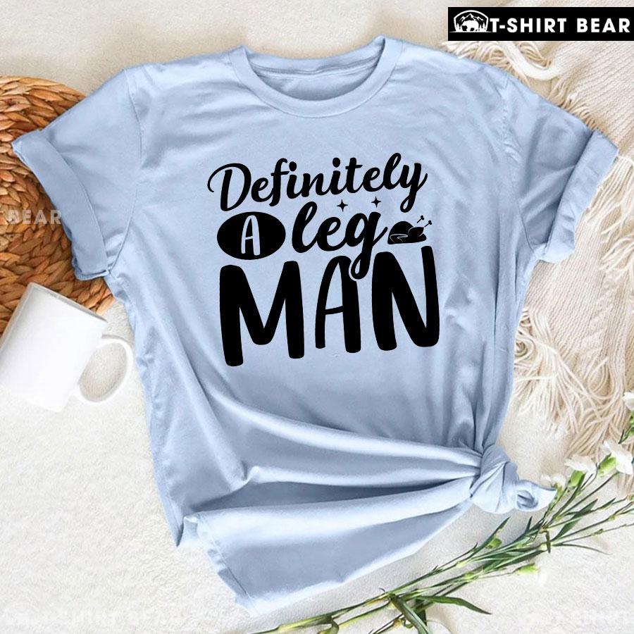 Definitely A Leg Man T-Shirt Definitely A Leg Man T-Shirt