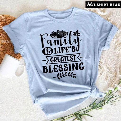 Family Is Life's Greatest Blessing T-Shirt
