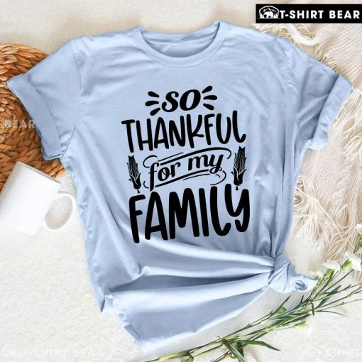 So Thankful For My Family T-Shirt