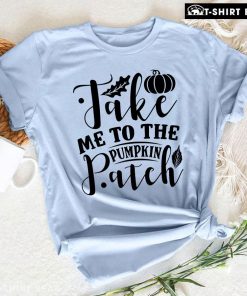 Take Me To The Pumpkin Patch T-Shirt