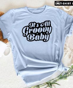 It's All Groovy Baby T-Shirt