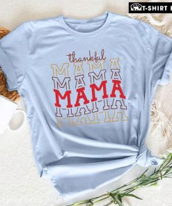 Thankful Mama Happy Thanksgiving T-Shirt
