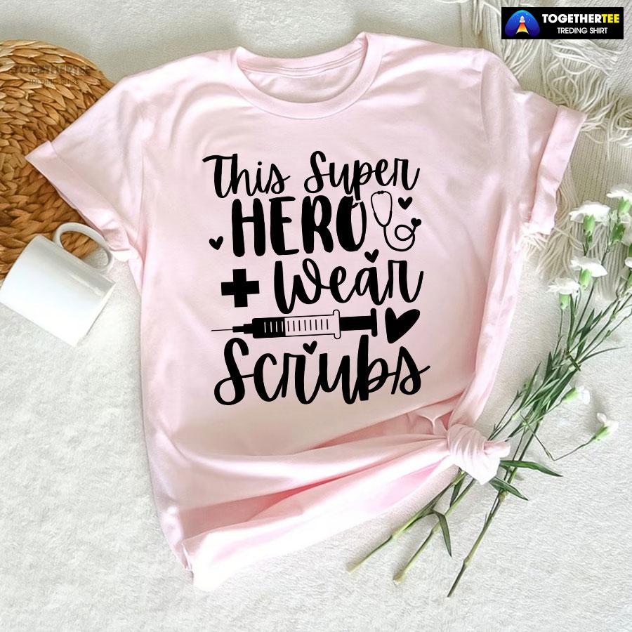 This Super Hero Wear Scrubs Syringe Stethoscope T-Shirt This Super Hero Wear Scrubs Syringe Stethoscope T-Shirt