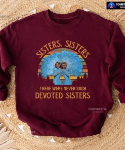 White Christmas Sisters Sisters There Were Never Such Devoted Sisters Vintage Sweatshirt
