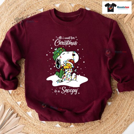 All I Want For Christmas Is A Snoopy Woodstock Peanuts Sweatshirt
