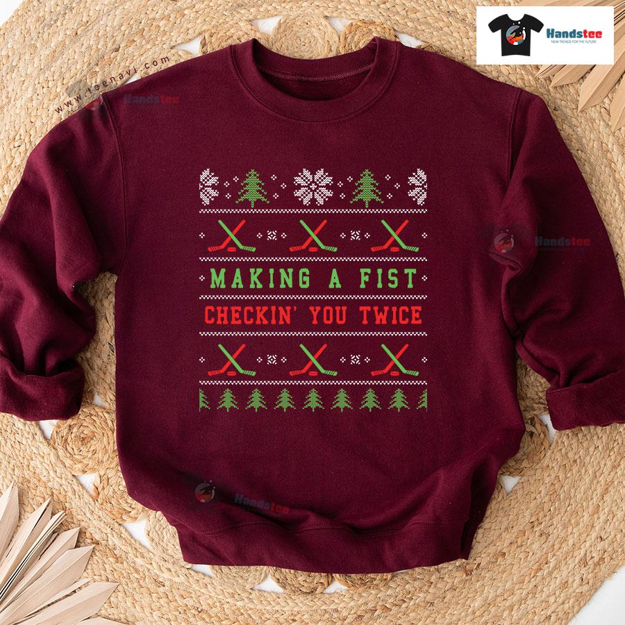 Making A Fist Checkin' You Twice Ugly Christmas Sweatshirt Making A Fist Checkin' You Twice Ugly Christmas Sweatshirt
