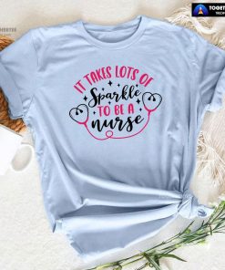 It Takes Lots Of Sparkle To Be A Nurse T-Shirt