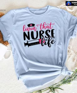 Livin' That Nurse Life Syringe T-Shirt