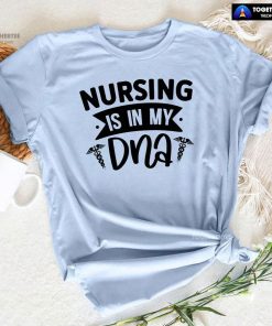 Nursing Is In My DNA T-Shirt