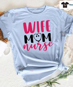 Wife Mom Nurse Stethoscope T-Shirt