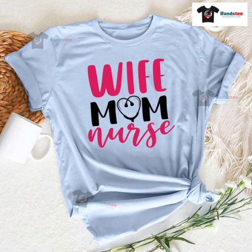 Wife Mom Nurse Stethoscope T-Shirt
