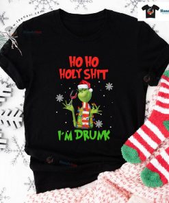 Grinch Christmas Ho Ho Holy Shit I'm Drunk T-Shirt