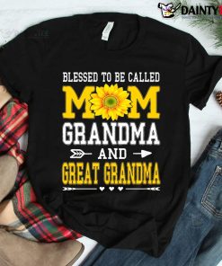 Blessed To Be Called Mom Grandma Great Grandma Shirt