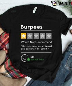 Burpees Would Not Recommend Funny Workout Shirt