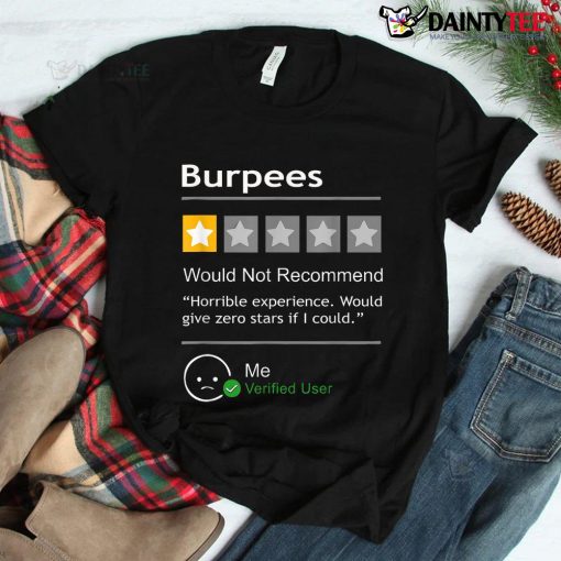 Burpees Would Not Recommend Funny Workout Shirt