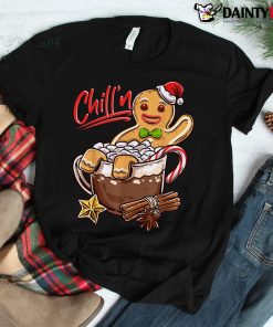 Chill'n Gingerbread Cookie In Hot Cocoa Christmas Shirt