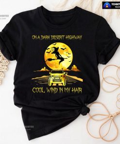 Halloween Witch and Jeep Car On A Dark Desert Highway Cool Wind In My Hair T-Shirt